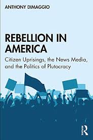 Read more from global citizen about news. Rebellion In America Citizen Uprisings The News Media And The Politics Of Plutocracy English Edition Ebook Dimaggio Anthony Amazon De Kindle Store