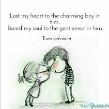 Theneverlander S Quotes Lost My Heart Charming Boy Bared My Soul Gentleman Love Distance Love Quotes Soulmate Love Quotes Love Quotes