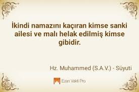 Ikindi Namazini Kaciran Kimse Sanki Ailesi Ve Mali Helak Edilmis Kimse Gibidir Hazreti Muhammed Sallallahu Aleyhi Ve S Anlamli Alintilar Ozlu Sozler Guzel Soz