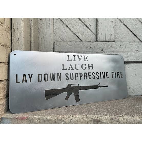 Live Laugh Lay Down Suppressive Fire, Second Amendment Metal Sign, AR-15  Metal Sign, Rifle Metal Art, Live Laugh Love Metal, Gun Owner Gift - Etsy