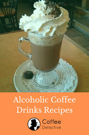 Alcoholic Coffee Drinks Recipes Coffee Drink Recipes Coffee With Alcohol Alcoholic Coffee Recipes