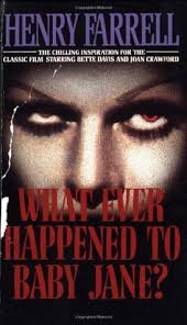 Whatever Happened to Baby Jane? by Henry Farrell