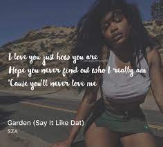Garden By Sza Is Seriously One Of My Favorite Songs Pin Lovesherworld Like That Lyrics Sza Songs Music Quotes Lyrics