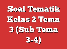 7 x 4 = 28 12. Soal Tematik Kelas 2 Tema 3 Subtema 2 Archives Kumpulan Soal Ujian