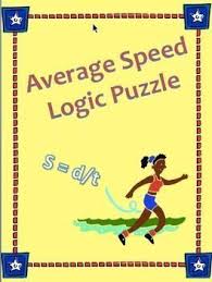 This Is A Logic Puzzle That Gives Distance Traveled And Total Time To Six Students And Asks St Physical Science Middle School Logic Puzzles High School Science