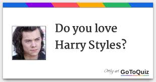If you manage to score 100%. Do You Love Harry Styles