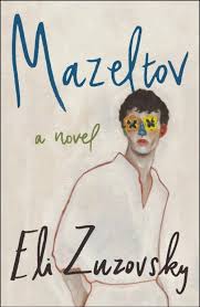 The World Has Other Plans: On Eli Zuzovsky's debut novel, "Mazeltov"