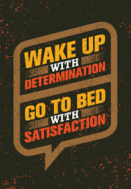 Wake Up With Determination Go To Bed With Satisfaction Motivational Quotes Determination Quotes Motivational Quotes Wallpaper