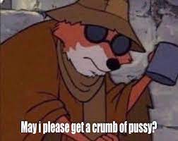 May I Please Get A Crumb Of Pussy Template 2 Spare Coochie Know Your Meme