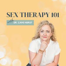 Listen to Sex Therapy 101 with Cami Hurst podcast | Deezer