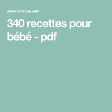 340 Recettes Pour Bebe Pdf Recette Bebe Recette Alimentation Bebe
