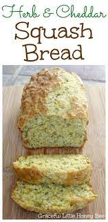 Herb And Cheddar Squash Bread Recipe Squash Bread Recipes Summer Squash Recipes
