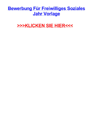 Bewerbung2go stellt ihnen muster zur verfügung, die den aktuellen anforderungen entsprechen. Bewerbung Fjr Freiwilliges Soziales Jahr Vorlage By Charlesyjyq Issuu