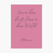 Remind someone or yourself to love her but keep her wild by atticus. Love Her But Leave Her Wild Handwritten Atticus Poem Illustration Girls Book Wanderlust Strong Women Free Woman Freedom Inspiration Motivational Quote Pink Version Poster By Spallutos Redbubble