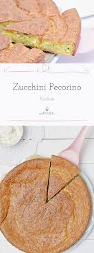zucchini pecorino kuchen nicht schon aber lecker miss fancy rezepte fur jeden tag lecker rezepte zucchini kuchen