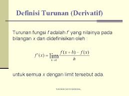 , (dengan ) derivatif tinkat (order) satu, derivatif tinkat (order) dua, derivatif tinkat (order) tiga, Turunan Diferensial Kalkulus Definisi Turunan Derivatif Turunan Fungsi