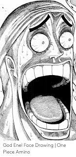 Check spelling or type a new query. God Enel Face Drawing One Piece Amino God Meme On Me Me
