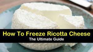 How To Freeze Ricotta Cheese To Save It For Later
