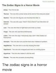 But ziraoui said he had a sudden thought. Source Astraltwelve The Zodiac Signs In A Horror Movie Aries The First To Die Taurus The One Who Comes Home At The End To Find Everyone Dead Gemini The One Who Figures