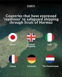 Leaders from the United Kingdom, France, Germany, Italy, the Netherlands,  and Japan have signalled their readiness to support efforts to ensure the  safe passage of commercial vessels through the Strait of Hormuz. “