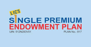 Lic Single Premium Endowment Plan 817 Review Personal