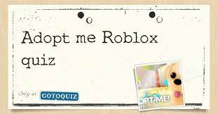Especially, adopt me was created by two notable players one is new fissy for scripting and leading the team. Adopt Me Roblox Quiz