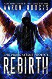 Free Kindle Book Rebirth The Praegressus Project Book 1 Check More At Http Www Free Kindle Books 4u Com Scienc Book 1 Fantasy Books Fantasy Book Covers