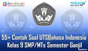Berikut ini adalah contoh soal penilaian tengah semester (pts) kurikulum 2013 (dalam kurikulum ktsp disebut dengan ulangan tengah semester/uts) mata pelajaran bahasa indonesia kelas 7 (vii) semester 1 (gasal/ ganjil) smp/mts. Lengkap 55 Contoh Soal Uts Bahasa Indonesia Kelas 9 Smp Mts Semester Ganjil Terbaru Bospedia