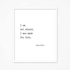 I Am Not Afraid I Was Made For This Joan Of Arc Quote Quote Etsy Courage Quotes Joan Of Arc Quotes Fearless Quotes