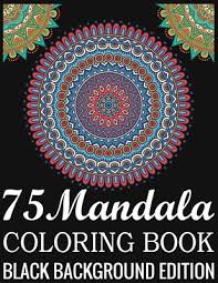 ✓ free for commercial use ✓ high quality images. 75 Mandala Coloring Book Black Background Edition 140page With One Side S Mandalas Illustration Adult Coloring Book Mandala Images Stress Management Coloring Book Over Brilliant Designs To Color By Next Book Publishing