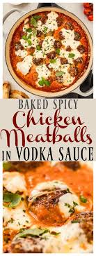Baked Spicy Chicken Meatballs In Vodka Sauce With Burrata Plus Tricks On How To Keep Chicken Meatball Spicy Baked Chicken Spicy Chicken Meatballs Vodka Sauce
