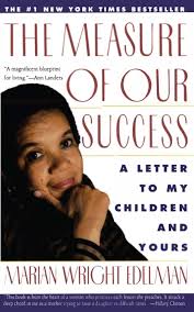 The Measure of Our Success: A Letter to My Children and Yours: Edelman, Marian  Wright: 9780060975463: Amazon.com: Books