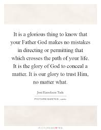 It Is A Glorious Thing To Know That Your Father God Makes No Picture Quotes