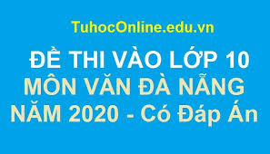 Đề thi môn ngữ văn xuất sắc hạ malaysia, tuyển việt nam vững ngôi đầu vòng loại world cup 2022. Ä'á» Thi Vao Lá»›p 10 Mon VÄƒn Ä'a Náºµng NÄƒm 2020 Co Ä'ap An