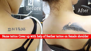 Whatever the case, the tattoo that you once flaunted with pride is something you want to eradicate all signs of. Name Tattoo Cover Up With Help Of Feather Tattoo On Female Shoulder By Bigguy S Tattoo And Piercing Youtube