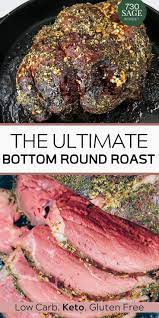 The Ultimate Bottom Round Roast Bottom Round Roast Recipes Roast Recipes Roast Beef Recipes