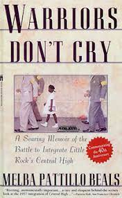 Warriors don t cry co uk beals melba patillo. Warriors Don T Cry A Searing Memoir Of The Battle To Integrate Little Rock S Central High Perma Bound Books