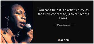 You've got to learn to leave the table when love's no longer being served. Nina Simone Quote You Can T Help It An Artist S Duty As Far As