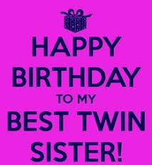 Funny Birthday Wishes For Twins Sisters Happy Birthday To My Best Twin Sister Poster Happy Birthday Quotes Funny Funny Happy Birthday Wishes Sister Birthday Quotes