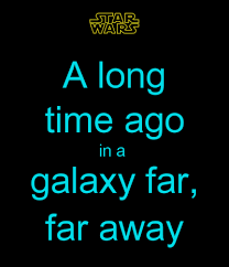 A Long Time Ago In A Galaxy Far Far Away Google A Long Time Ago In A Galaxy Far Far Away 2 Png Cf Png 400 466 Pixels Star Wars Crawl Long Time Ago Far Away