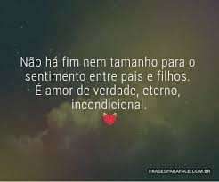 nao ha fim nem tamanho para o sentimento entre pais e filhos e amor de verdade eterno incondicional https www fras sentimentos pai e filho verdades