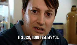 Peep Show Gifglobe It S Just I Don T Believe You