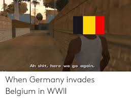 300 spartans 300 spartans memes ww2 memes 300 spartans ww2 meme ww ii meme help to channel qiwi. Ah Shit Here We Go Again Mgflipcom When Germany Invades Belgium In Wwll Belgium Meme On Ballmemes Com