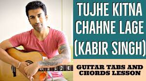 Tujhe Kitna Chahne Lage (Kabir Singh) - Full Guitar Tabs and Chords with  Lyrics