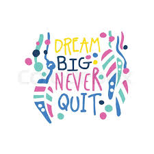 In the picture, color creates the light.. Dream Big Never Quit Positive Slogan Stock Vector Colourbox