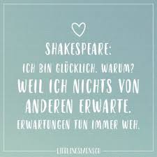 Shakespeare Ich Bin Glucklich Warum Weil Ich Nichts Von Anderen Erwarte Erwartungen Tun Immer Weh Gedanken Zitate Shakespeare Zitate Zitat Hintergrunde