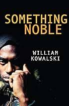 Amazon.com: Something Noble: Books