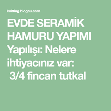 Evde Seramik Hamuru Yapimi Yapilisi Nelere Ihtiyaciniz Var 3 4 Fincan Tutkal Seramik Evler Kendin Yap