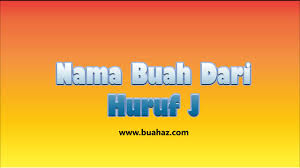 39 567 просмотров • 25 янв. Nama Buah Berawalan Huruf J Www Buahaz Com