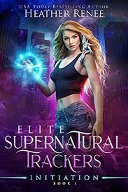 Amazon Com Initiation Elite Supernatural Trackers Book 1 Ebook Heather Renee Kindle Store Fantasy Books Urban Fantasy Books Supernatural Books
